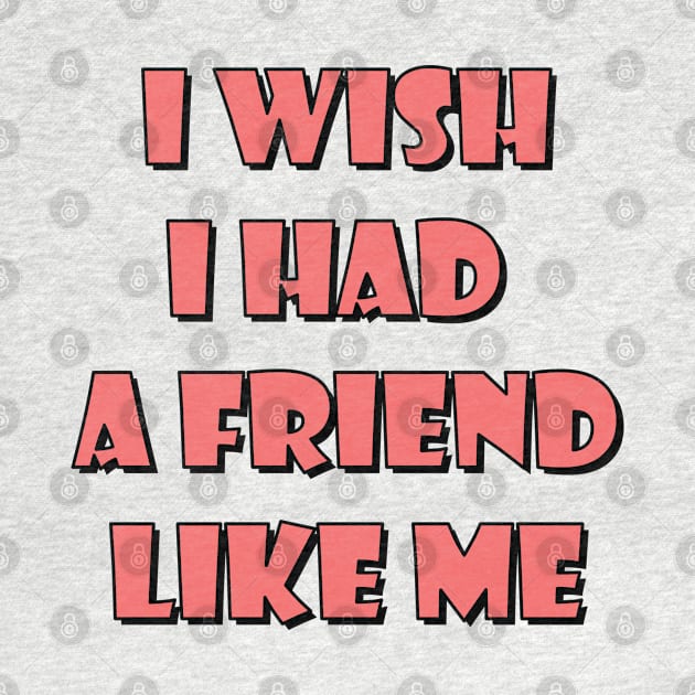 I wish I had a friend like me 3 by SamridhiVerma18